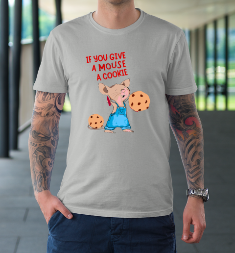 If You Give A Mouse A Cookie T-Shirt 8
