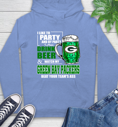 NFL I Like To Party And By Party I Mean Drink Beer and Watch My Green Bay Packers Beat Your Team's Ass Football Hoodie 11