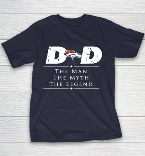 Denver Broncos NFL Football Dad The Man The Myth The Legend Youth T-Shirt 2