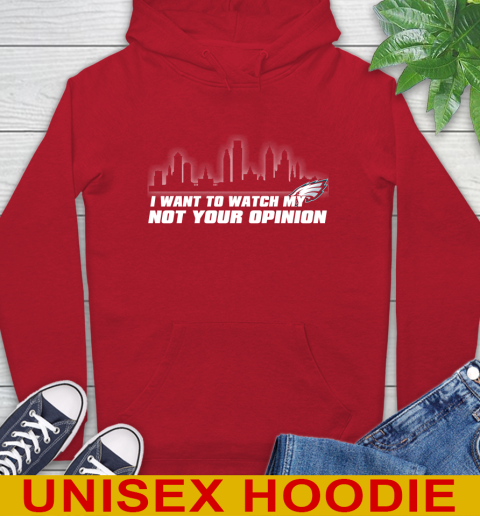 Philadelphia Eagles NFL I Want To Watch My Team Not Your Opinion Hoodie 10