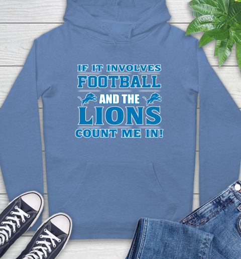 NFL If It Involves Football And The Detroit Lions Count Me In Sports Hoodie 11