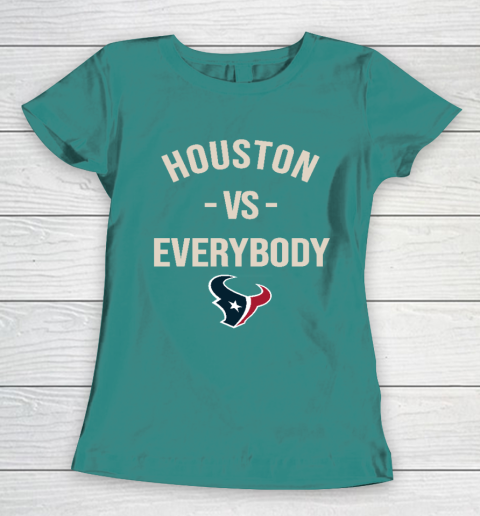 Houston Texans Vs Everybody Women's T-Shirt 10