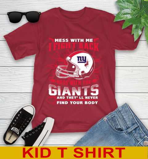 NFL Football New York Giants Mess With Me I Fight Back Mess With My Team And They'll Never Find Your Body Shirt Youth T-Shirt 12