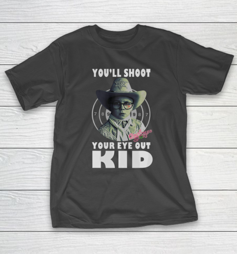A Christmas Story Ralphie You ll Shoot Your Eye Out Kid T-Shirt