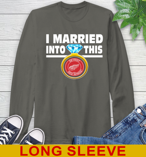 Detroit Red Wings NHL Hockey I Married Into This My Team Sports Long Sleeve T-Shirt 10