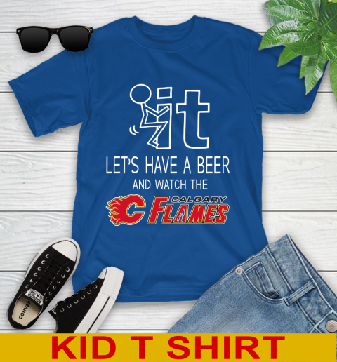 Calgary Flames Hockey NHL Let's Have A Beer And Watch Your Team Sports Youth T-Shirt 10