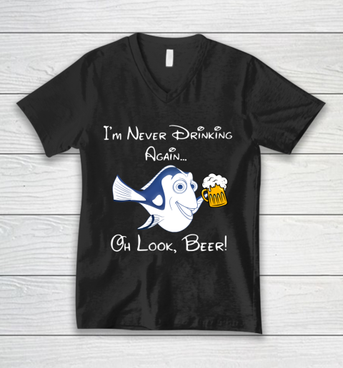 Beer Lover Funny Shirt Dory Fish I'm Never Drinking Again Oh Look Beer V-Neck T-Shirt