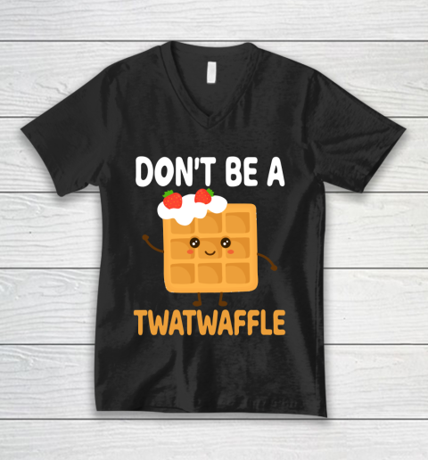 TWATWAFFLE Don't Be A Twatwaffle Gift Waffle Maker V-Neck T-Shirt