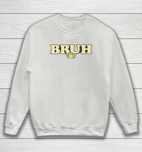 Bruh Sweatshirt 3