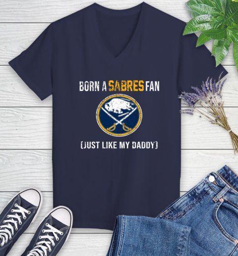 NHL Buffalo Sabres Hockey Loyal Fan Just Like My Daddy Shirt Women's V-Neck T-Shirt - Image 11