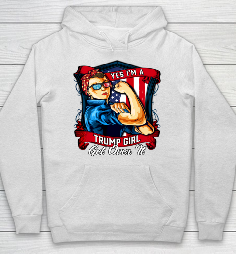 Yes I'm A Trump Girl Get Over It US Flag Hoodie
