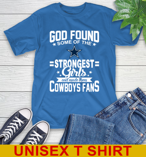 Dallas Cowboys NFL Football God Found Some Of The Strongest Girls Adoring Fans T-Shirt 11