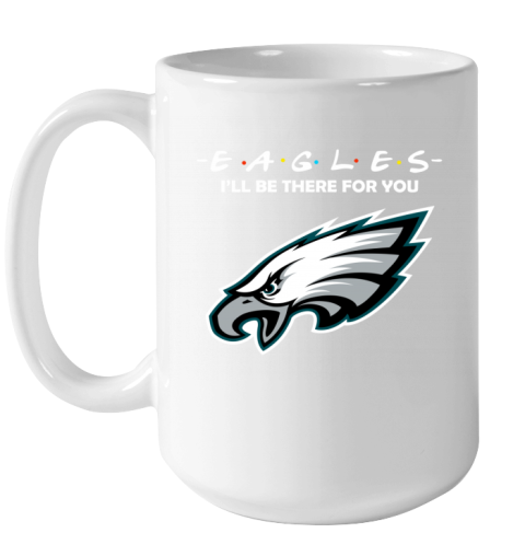 6ssh philadelphia eagles friends i39 ll be there for you ceramic mug 150 54 front white