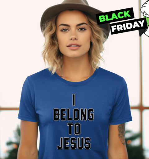 I Belong To Jesus Women T Shirt I Belong To Jesus Women T Shirt