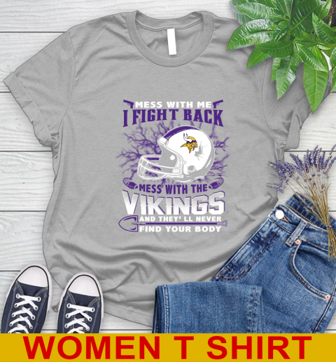 NFL Football Minnesota Vikings Mess With Me I Fight Back Mess With My Team And They'll Never Find Your Body Shirt Women's T-Shirt 5