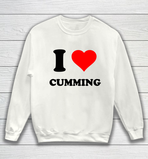 I Heart Cumming  I Love Cumming Sweatshirt