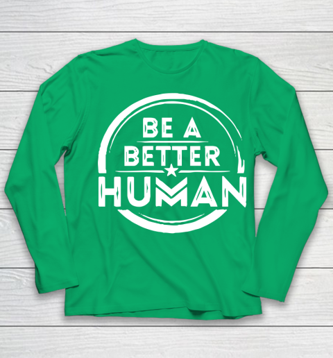 Be A Better Human Shirt Youth Long Sleeve 4