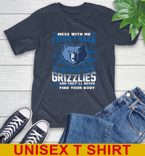NBA Basketball Memphis Grizzlies Mess With Me I Fight Back Mess With My Team And They'll Never Find Your Body Shirt T-Shirt 3