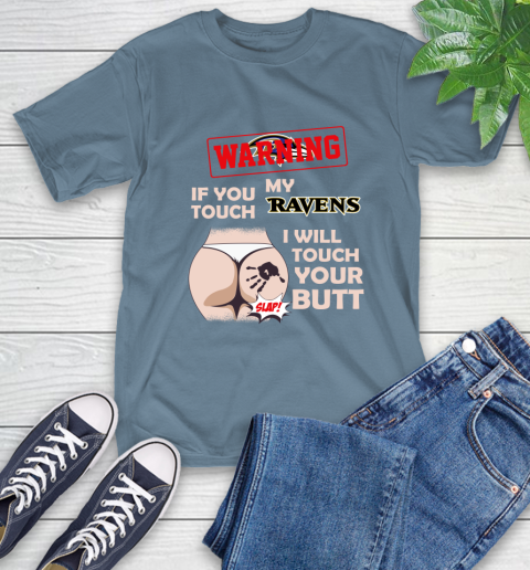 Baltimore Ravens NFL Football Warning If You Touch My Team I Will Touch My Butt T-Shirt 8