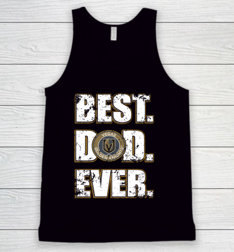 NHL Vegas Golden Knights Hockey Best Dad Ever Family Shirt Tank Top