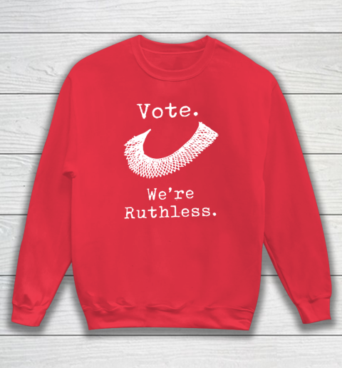 Women Vote We're Ruthless Sweatshirt 6