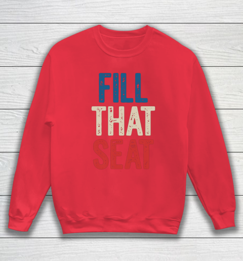 Fill That Seat Vintage North Carolina NC Fill The Seat Retro Sweatshirt 7