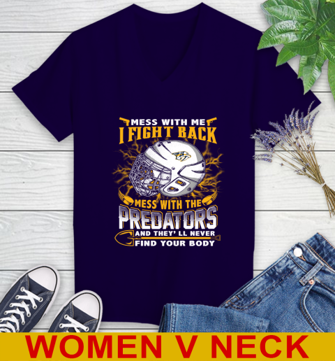 NHL Hockey Nashville Predators Mess With Me I Fight Back Mess With My Team And They'll Never Find Your Body Shirt Women's V-Neck T-Shirt 3