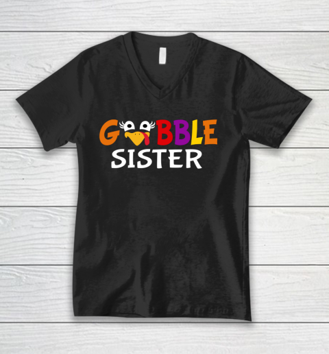 Gobble Sister Colorful And Funny Design For Thanksgiving V-Neck T-Shirt
