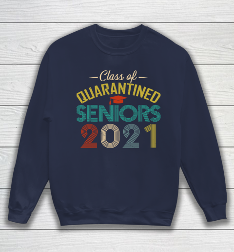 Class Of 2021 Quarantined Seniors Funny Vintage Sweatshirt Tee For Sports