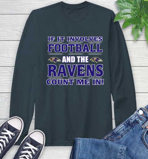 NFL If It Involves Football And The Baltimore Ravens Count Me In Sports Long Sleeve T-Shirt 8