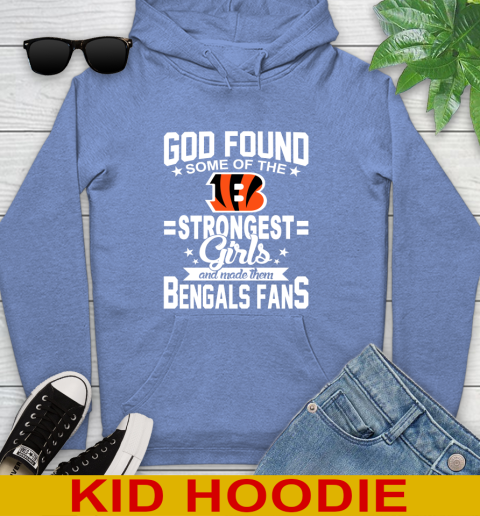 Cincinnati Bengals NFL Football God Found Some Of The Strongest Girls Adoring Fans Youth Hoodie 12