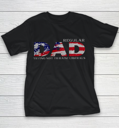 Regular Dad Trying Not To Raise Liberals US Flag Youth T-Shirt