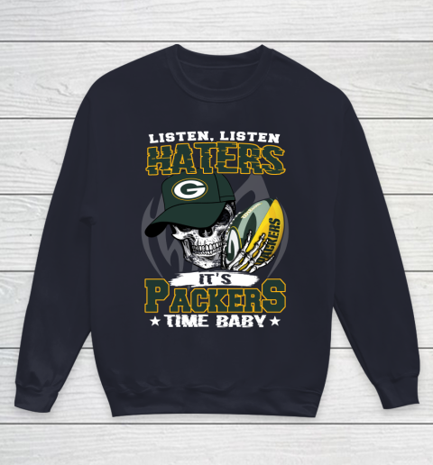 Listen Haters It is PACKERS Time Baby NFL Youth Sweatshirt 2