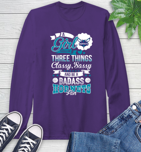 Charlotte Hornets NBA A Girl Should Be Three Things Classy Sassy And A Be Badass Fan Long Sleeve T-Shirt 5