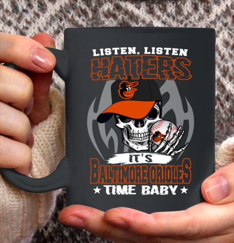 Listen Haters It is ORIOLES Time Baby MLB Ceramic Mug 11oz 2