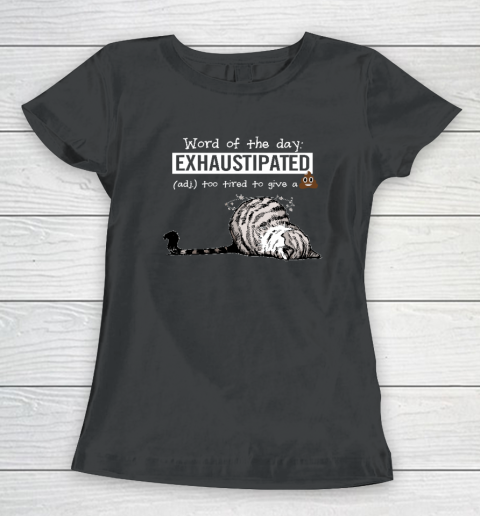Cat Word Of The Day Exhaustipated Too Tired To Give A Shit Women's T-Shirt