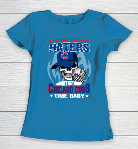 Listen Haters It is CUBS Time Baby MLB Women's T-Shirt 6