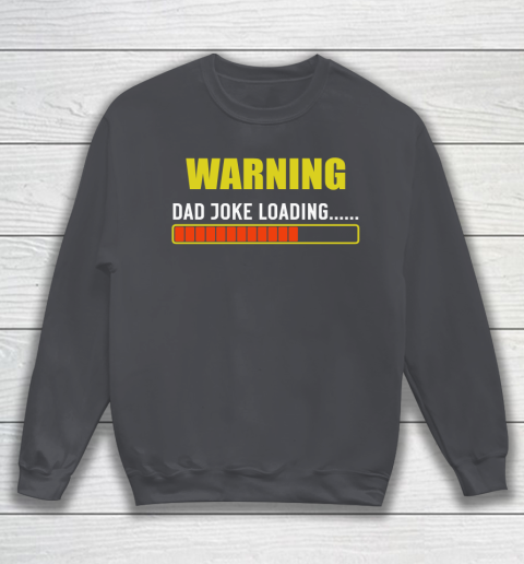 WARNING DAD JOKE LOADING Sweatshirt 4