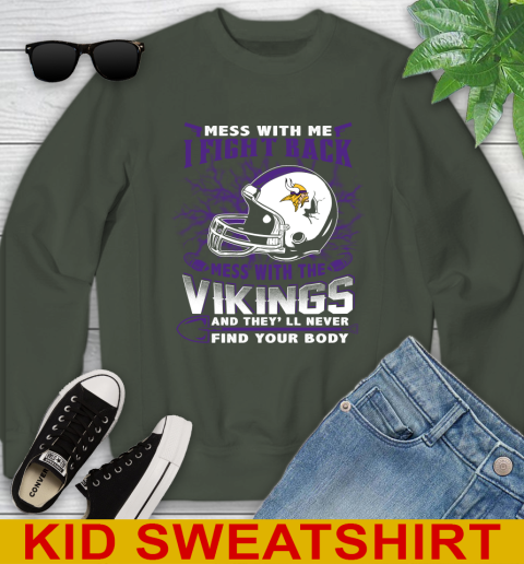 NFL Football Minnesota Vikings Mess With Me I Fight Back Mess With My Team And They'll Never Find Your Body Shirt Youth Sweatshirt 8