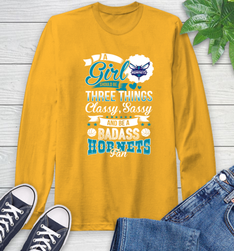 Charlotte Hornets NBA A Girl Should Be Three Things Classy Sassy And A Be Badass Fan Long Sleeve T-Shirt 2