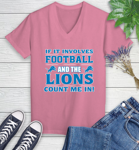 NFL If It Involves Football And The Detroit Lions Count Me In Sports Women's V-Neck T-Shirt 13