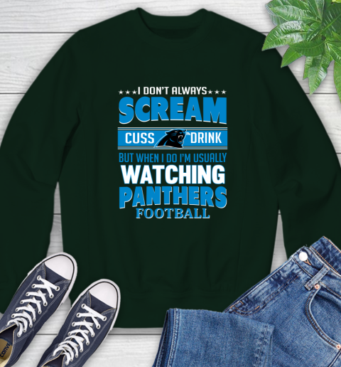 Carolina Panthers NFL Football I Scream Cuss Drink When I'm Watching My Team Sweatshirt 12