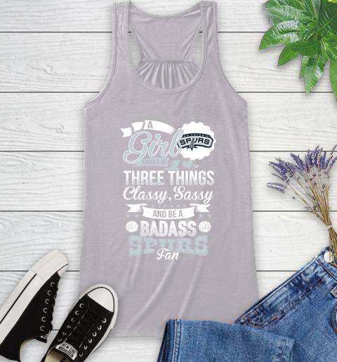San Antonio Spurs NBA A Girl Should Be Three Things Classy Sassy And A Be Badass Fan Racerback Tank 4