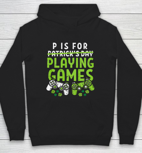 P Is For Playing Video Games Boys St Patricks Day Gamer Hoodie