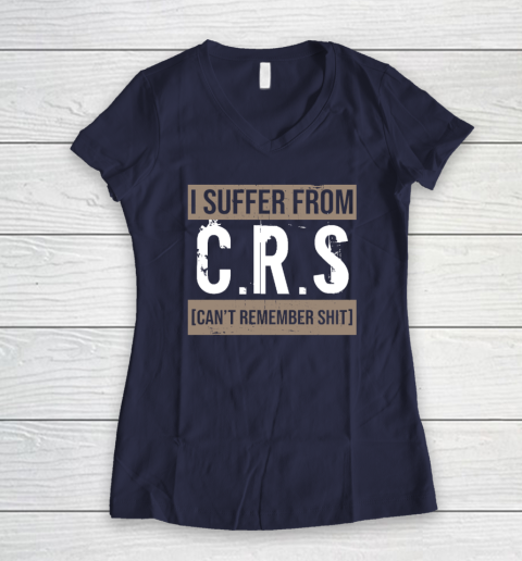 I Suffer from CRS Can't Remember Shit Funny Sarcastic Humor Women's V-Neck T-Shirt - Image 8
