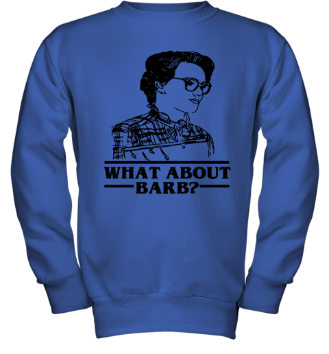 n6c2 what about barb stranger things justice for barb shirts youth sweatshirt 47 front royal