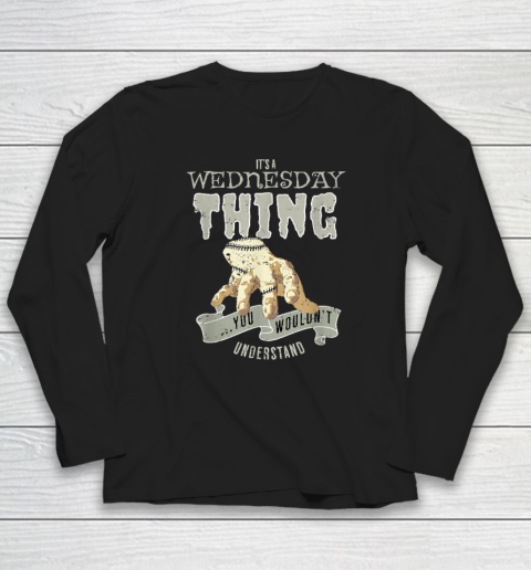 Wednesday's Child Is Full Of Woe  It's A Wednesday Thing Long Sleeve T-Shirt