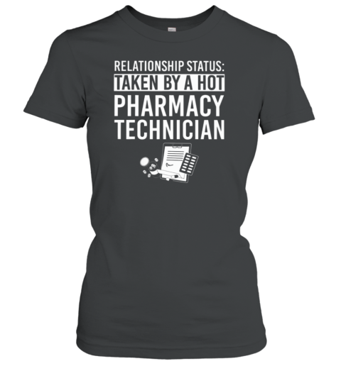 Relationship Status Pharmacy Technician Women's T-Shirt