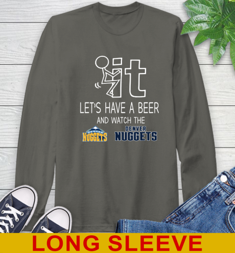 Denver Nuggets Basketball NBA Let's Have A Beer And Watch Your Team Sports Long Sleeve T-Shirt 10