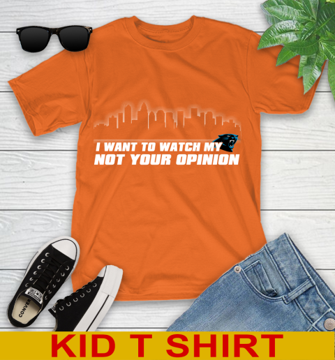 Carolina Panthers NFL I Want To Watch My Team Not Your Opinion Youth T-Shirt 8